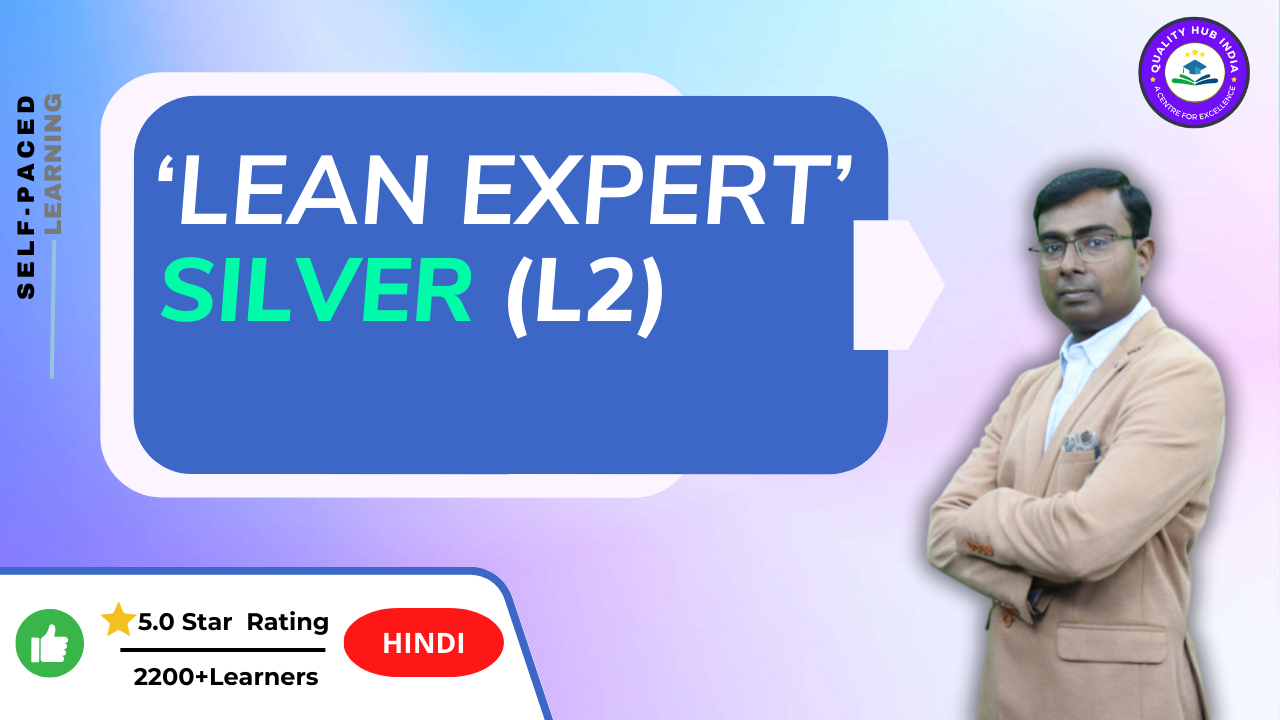 Certified ‘Lean Expert – Silver Level’ – Level 2 (Hindi)